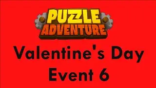 Puzzle Adventure | Valentine's Event 6