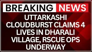 Uttarkashi Cloudburst Claims 4 Lives in Dharali, Army Intensifies Kheer Ganga Rescue Operations