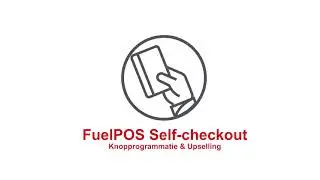 FuelPOS Self checkout Knoppprogrammatie & Upselling