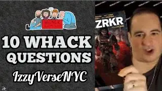 IzzyVerseNYC - 10 WHACK QUESTIONS
