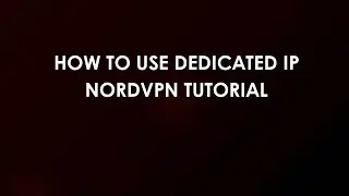 Как использовать выделенный IP-адрес в NordVPN: пошаговое руководство