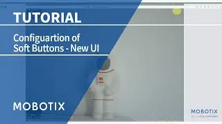 MOBOTIX Tutorial: Configuration of Soft Buttons - New UI