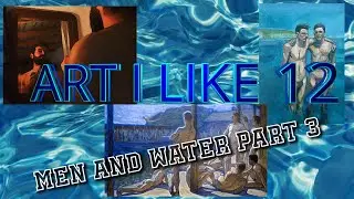 Art I like 12 Men & Water part 3