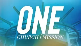 One Church One Mission - Pt. 1