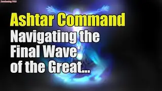 Ashtar Command ~ Navigating the Final Wave of the Great Awakening | Awakening YOU