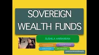 SOVEREIGN WEALTH FUNDS - Shakers & movers in Global markets