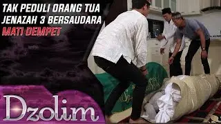 Tak Mau Menguburkan Jenazah Sang Ayah, 3 Bersaudara Mati Dempet - Dzolim (8/10)