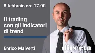 Il trading con gli indicatori di trend - con Enrico Malverti