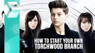 How To Start Your Own Torchwood Branch