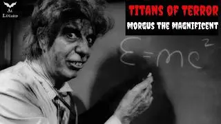 Morgus The Magnificent (mini-documentary) 🧬🧫