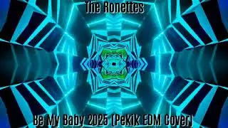 The Ronettes - Be My Baby 2025 (Pekik EDM Cover) 