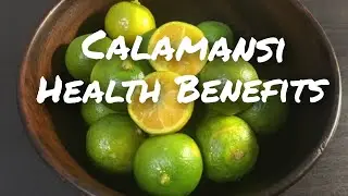 Calamansi|Kalamansi|Philippine Lime| Health Benefits|Wellness|Herb and Nature|