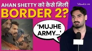 Border 2: Ahan Shetty on working with Sunny Deol, BTS stories and more 