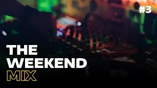 The Weekend Mix #3 | Mixed by DJ Dotwood