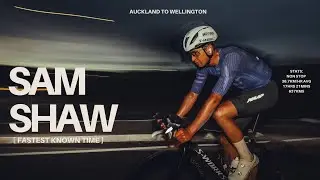 Sam Shaw DESTROYS Auckland to Wellington FKT!! || BTS Video
