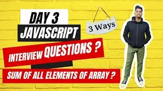 Day 3 : Sum of all elements in an  Array  - 3 Amazing Techniques  || JS Interview Q