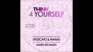 LPizzicato & Nanau feat. Mario Inchausti - Think 4 Yourself (Original Mix) #AMR002