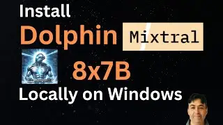 Dolphin 2.5 Mixtral 8x7b Installation on Windows Locally
