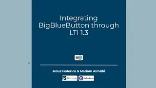 Jesus Frederico & Mariam Almalki: Integrating BBB Through LTI 1.3 (BigBlueButton World 2024)
