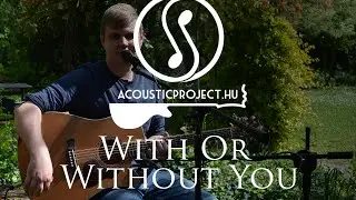 U2 - With Or Without You (acoustic cover by Gergő Szab&oacute;)