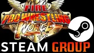 New 'Fire Pro Wrestling World' Steam Group! (Join Today!)