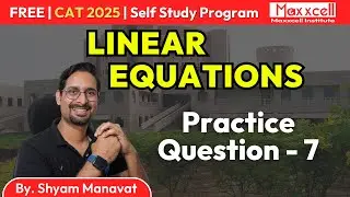 Linear Equations | Practice Question 07 | CAT-2026 self-preparation with Maxxcell #cat2026  #cat