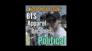 Kpop Hot Issue: When BTS Apparel Becomes Political