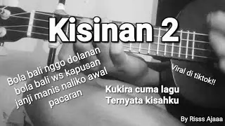 KISINAN 2,VERSI EKULELE SENAR 4 BY RISSS AJAAA || Viral Tiktok!!