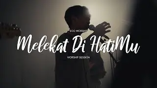 Melekat di HatiMu | Worship Session - ECC Worship