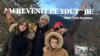 Revin pe YouTube după o pauză de 2 ani | Mergem la munte | Abetone 