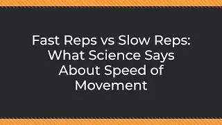 Fast Reps vs Slow Reps: What Science Says About Speed of Movement