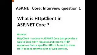 ASP.NET Core Interview question 1 : What is HttpClient in ASP.NET Core ?