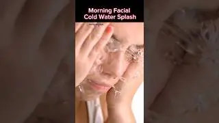 Morning Facial Cold Water Splash!  Dr. Mandell