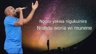 Ngoro yakwa (Niî nî ngwenda Ngai ûmenyage nî ngenaga mûno nîwe) Lyrics video