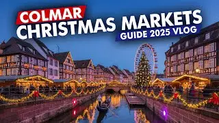 COLMAR Christmas Markets Guide 2025: BEST Things To Do in Colmar at Christmas!