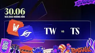 TW vs TS (BO3) | VCS 2023 HO&Agrave;NG H&Ocirc;N - TUẦN 2 | 30.06.2023