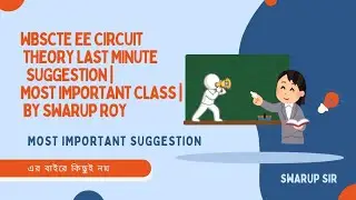Wbscte EE  Circuit Theory Last Minute Suggestion | Most Important Class | By Swarup Roy 