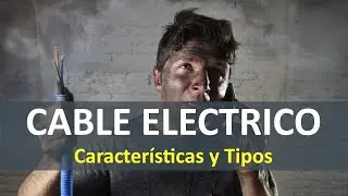 CABLE Electrico - Características y Tipos de Conductores - Identificar Cable || Electricidad Básica