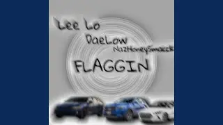Flaggin (feat. DaeLow & NazHoneySmacck)