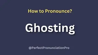 How to Pronounce Ghosting? (With meaning)
