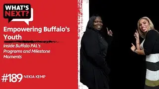 Empowering Buffalo&rsquo;s Youth: Inside Buffalo PAL&rsquo;s Programs & Milestone Moments | What's Next? Ep. 189