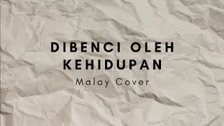 「Malay Cover」Dibenci Oleh Kehidupan / 命に嫌われている。(Hated by life itself)【Zahar  - Acoustic cover】
