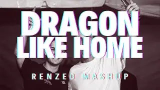 Martin Garrix & Matisse & Sadko vs Nicky Romero & NERVO - Dragon vs Like Home (Renzed Mashup)