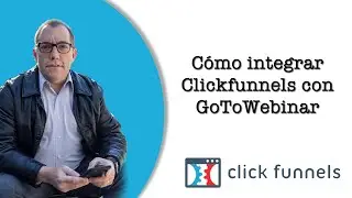 C&oacute;mo integrar Clickfunnels con GoToWebinar