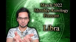 Libra March 2022 Monthly Astrology Forecast