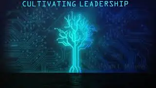 Cultivating Leadership - Episode 1 