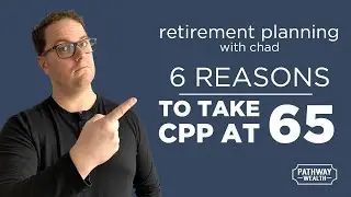 6 главных причин оформить пенсионное обеспечение CPP в 65 лет | Планирование пенсионных накоплений CPP OAS