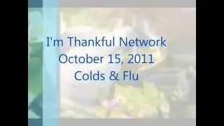 I'm Thankful Network - Colds & Flu - Featuring Dr. Gerstmar