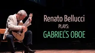 Gabiel's Oboe for Classical Guitar, Renato Bellucci Guitarist