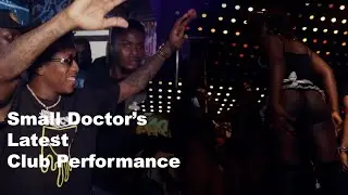 Small Doctor Latest Club Performance